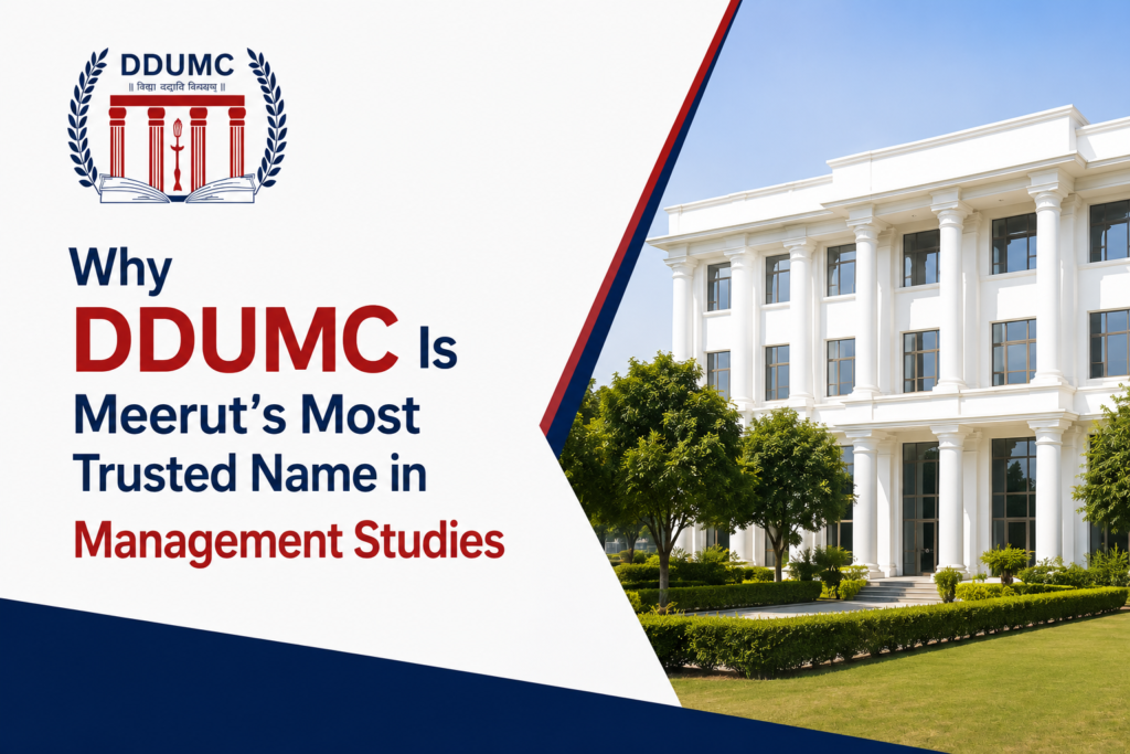 Why DDUMC Is Meerut's Most Trusted Name in Management Studies
